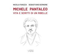 Michele Pantaleo. Vita e scritti di un ribelle