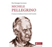 Michele Pellegrino. L'uomo, lo studioso, il vescovo del Concilio [Paperback] [Oc