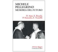 Michele Pellegrino: memoria del futuro. Atti delle Giornate di studio nel 30˚ anniversario della morte e nel 45˚ della lettera pastorale «Camminare insieme»