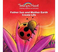 Michèle Rappe Father Sun and Mother Earth Create Life (Tascabile)
