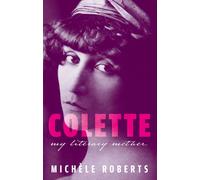 Michèle Roberts Colette (Copertina rigida) My Reading