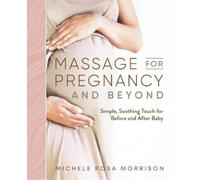 Michele Rosa Morrison Massage for Pregnancy and Beyond (Tascabile)