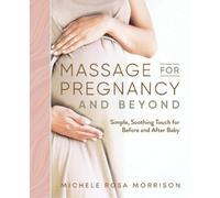 Michele Rosa Morrison Massage for Pregnancy and Beyond (Tascabile)