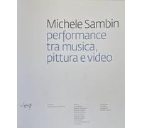 Michele Sambin. Performance tra musica, pittura e video