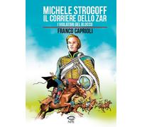 Michele Strogoff. Il corriere dello zar-I violatori del blocco - Caprioli Franco