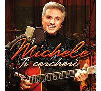 Michele - Ti Cerchero'