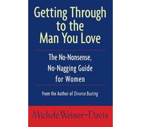 Michele Weiner-Davis Getting Through to the Man You Love (Tascabile)