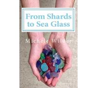 Michele Wilder From Shards to Sea Glass (Tascabile)