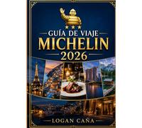 MICHELIN GUÍA DE VIAJE 2026: La guía definitiva de restaurantes con estrellas Michelin, hoteles de lujo, joyas ocultas y experiencias inolvidables.