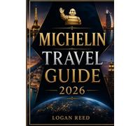 Michelin travel guide 2026: The Ultimate Guide to Michelin-Starred Dining, Luxury Hotels, Hidden Gems, and Unforgettable Experiences