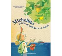 Michelino. Storia di amicizia e di limoni. Ediz. a colori