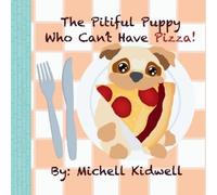 Michell Kidwell The Pitiful Puppy Who Can't Have Pizza (Tascabile)