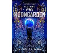 Michelle A. Barry Plotting the Stars 1: Moongarden (Tascabile)