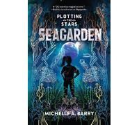 Michelle A. Barry Plotting the Stars 2: Seagarden (Copertina rigida)