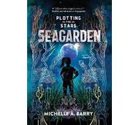 Michelle A. Barry Plotting the Stars 2: Seagarden (Tascabile) Plotting the Stars
