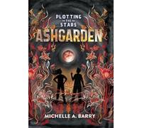 Michelle A. Barry Plotting the Stars 3: Ashgarden (Copertina rigida)