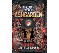 Michelle A. Barry Plotting the Stars 3: Ashgarden (Tascabile) Plotting the Stars