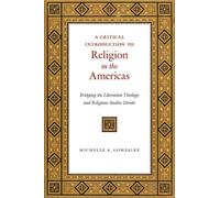 Michelle A. Gonzal A Critical Introduction to Religion in the Americ (Tascabile)