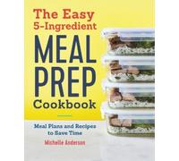 Michelle Anderson The Easy 5-Ingredient Meal Prep Cookbook (Tascabile)