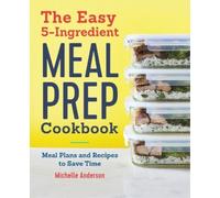 Michelle Anderson The Easy 5-Ingredient Meal Prep Cookbook (Tascabile)