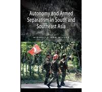 Michelle Ann Mi Autonomy and Armed Separatism in South and Southeast (Tascabile)