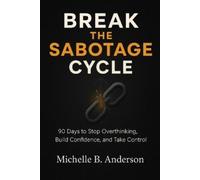 Michelle B Anderson Break the Sabotage Cycle (Tascabile)