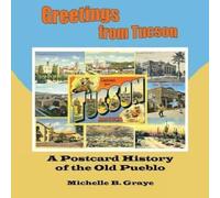 Michelle B. Graye Greetings From Tucson (Tascabile)