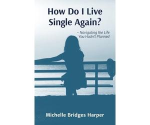 Michelle Bridges Harper How Do I Live Single Again? (Tascabile)
