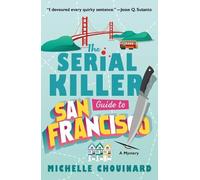 Michelle Chouinard The Serial Killer Guide to San Francisco (Tascabile)