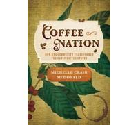 Michelle Craig McDonald Coffee Nation (Copertina rigida) Early American Studies
