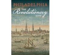 Michelle Craig McDonald Philadelphia, the Revolutionary City (Tascabile)