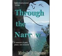 Michelle D Digiacomo Through the Narrow (Tascabile)