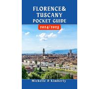 Michelle D Kimberly Florence and Tuscany Pocket Guide 2024/2025 (Tascabile)
