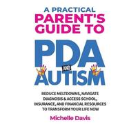 Michelle Davis A Practical Parent's Guide to PDA and Autism (Tascabile)