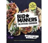 Michelle Davis Matt Hollowa Bad Manners: The Official Cookboo (Copertina rigida)