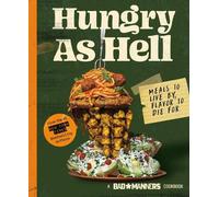Bad Manners: Hungry as Hell: Meals to Live By, Flavor to Die For: A Vegan