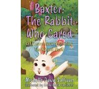 Michelle Dawn Sullivan Baxter: The Rabbit Who Cared (Tascabile)
