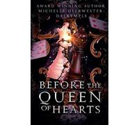 Michelle Deerwester-Dalrymple Before the Queen of Hearts (Tascabile) Before