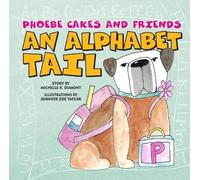 Michelle Dumont Phoebe Cakes and Friends An Alphabet Tail (Libro di cartone)