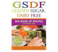 Michelle E Deberge Gluten Sugar Dairy Free (Tascabile) Big Book of Recipes
