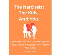 Michelle E Wright The Narcissist, The Kids, And You. (Tascabile)
