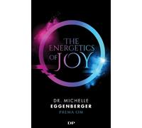Michelle Eggenberger Prema Om The Energetics of Joy (Tascabile)