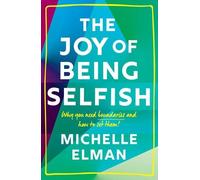 Michelle Elman The Joy of Being Selfish (Copertina rigida)