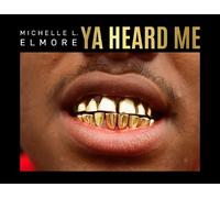 Michelle Elmore Michelle L Elmore Ya Heard Me (Copertina rigida)