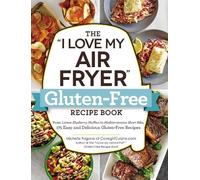 The "I Love My Air Fryer" Gluten-Free Recipe Book: From Lemon Blueberry
