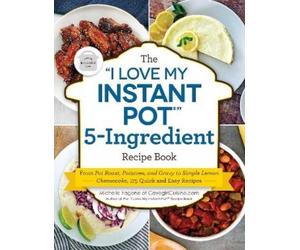 Michelle Fagone The "I Love My Instant Pot®" 5-Ingredient Recipe Boo (Tascabile)
