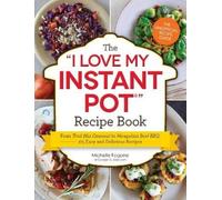 Michelle Fagone The I Love My Instant Pot® Recipe Book (Tascabile)