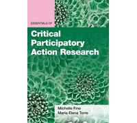 Michelle Fine María Ele Essentials of Critical Participatory Action (Tascabile)