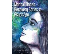 Michelle Gaston Mental Illness Recovery Series x Psych2go (Tascabile)