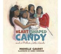 Michelle Gaudet A Heart Shaped Candy and a Million Little Hands (Tascabile)